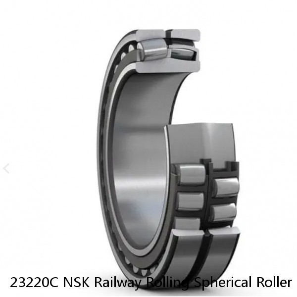 23220C NSK Railway Rolling Spherical Roller Bearings