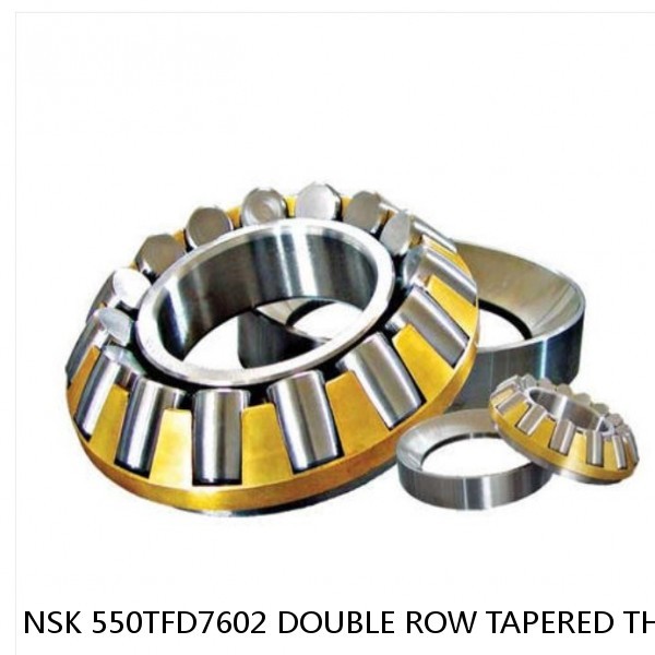 NSK 550TFD7602 DOUBLE ROW TAPERED THRUST ROLLER BEARINGS #1 small image
